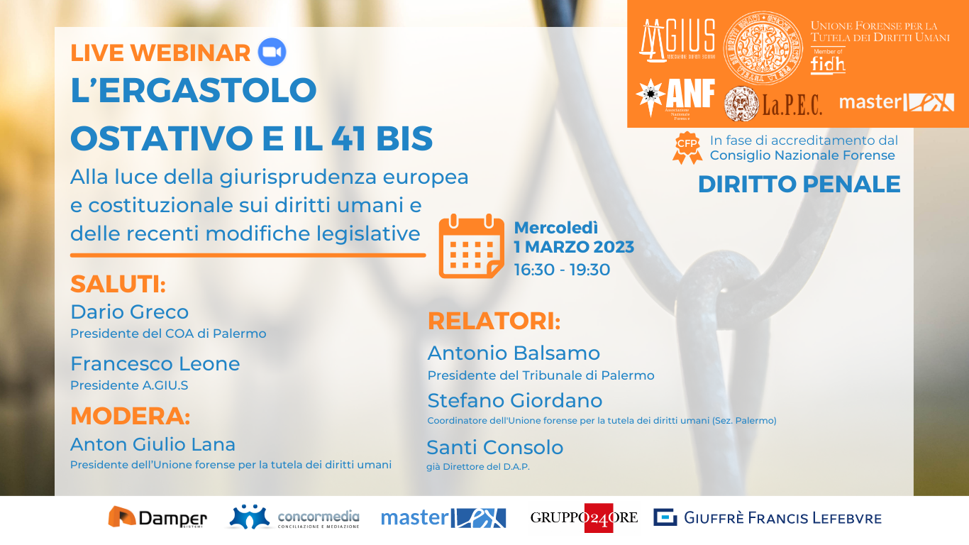 L’ergastolo Ostativo e il 41 bis alla luce della giurisprudenza europea e costituzionale sui diritti umani e delle recenti modifiche legislative.