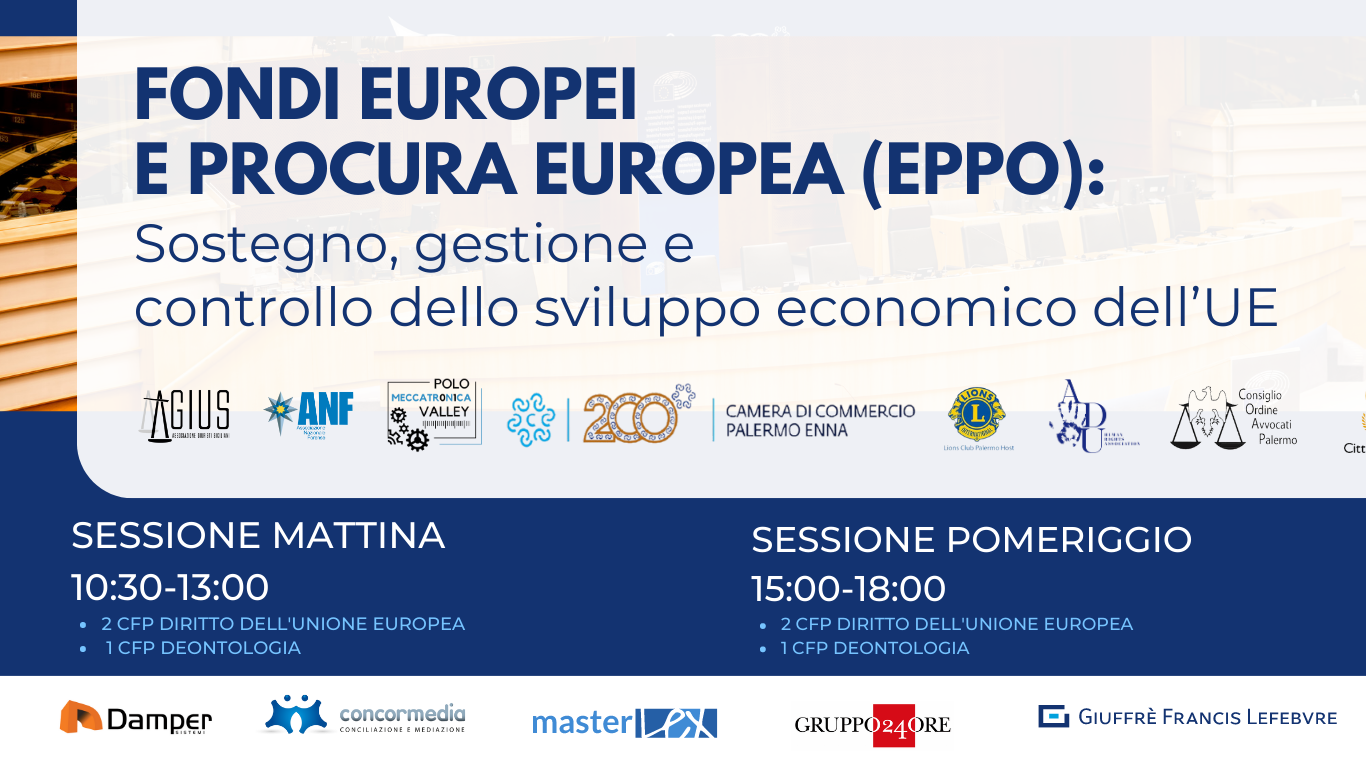 FONDI EUROPEI  E PROCURA EUROPEA  (EPPO) : sostegno, gestione e controllo dello sviluppo  economico dell’UE.
